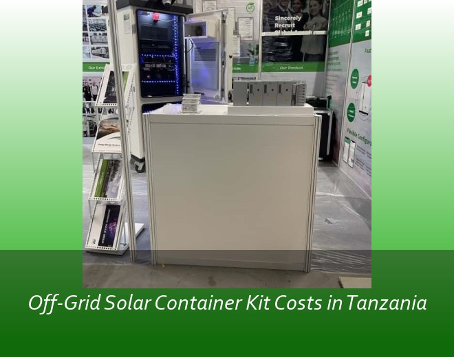 Off-Grid Solar Container Kit Costs in Tanzania